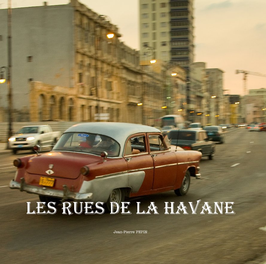 View les rues de La Havane by Jean-Pierre PEPIN