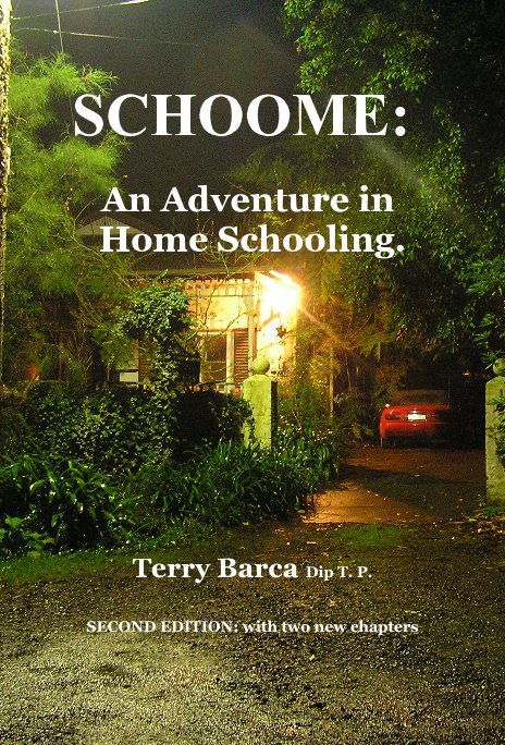 View SCHOOME: An Adventure in Home Schooling. by Terry Barca Dip T. P. SECOND EDITION: with two new chapters
