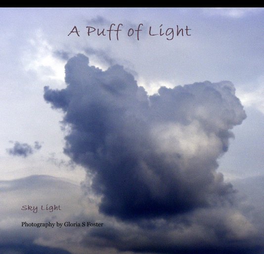 View A Puff of Light by Photography by Gloria S Foster
