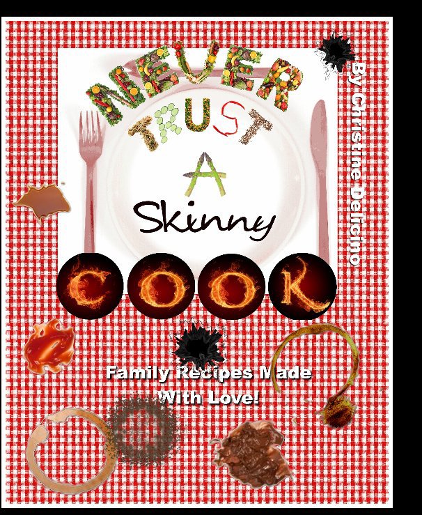View Never Trust A Skinny Cook by Christine Delicino