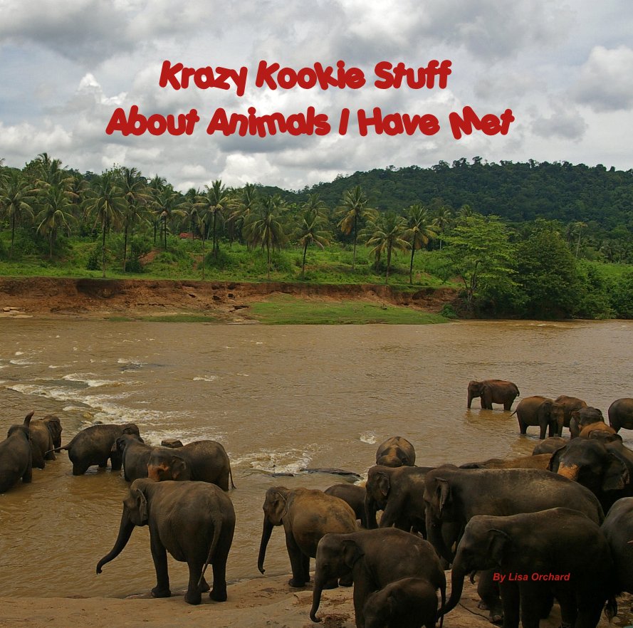 Ver Krazy Kookie Stuff About Animals I Have Met por Lisa Orchard