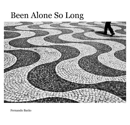 View Been Alone So Long by Fernando Barão