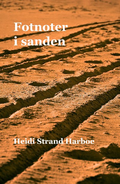 View Fotnoter i sanden by Heidi Strand Harboe