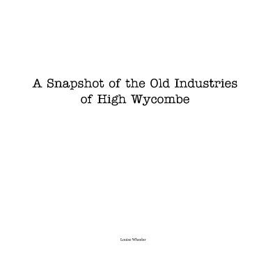 A Snapshot of the Old Industries of High Wycombe book cover