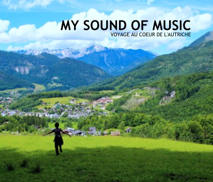 MY SOUND OF MUSIC
VOYAGE AU COEUR DE L'AUTRICHE book cover