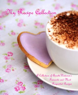 My Recipe Collection A Collection of AnnetteWaterson's Favourite and Most Requested Recipes book cover