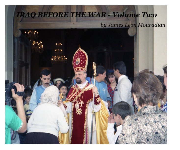 Ver IRAQ BEFORE THE WAR - Volume Two por James Leon Mouradian