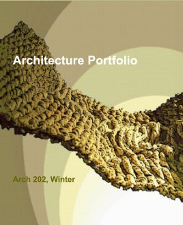 Architecture PortfolioArch 202, Winter book cover