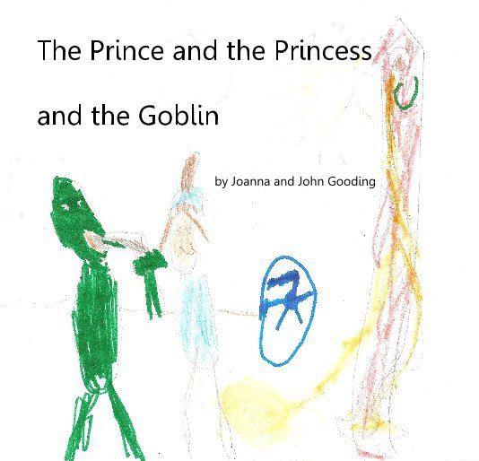 View The Prince and the Princess and the Goblin by Joanna and John Gooding