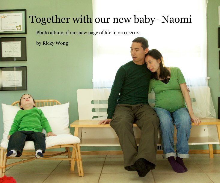 View Together with our new baby- Naomi by Ricky Wong