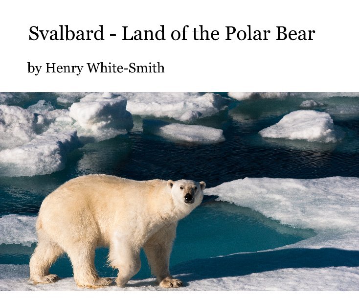 View Svalbard - Land of the Polarg Bear by Henry White-Smith