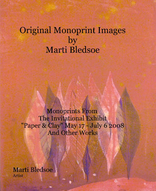 View Original Monoprint Images by Marti Bledsoe by Marti Bledsoe Artist
