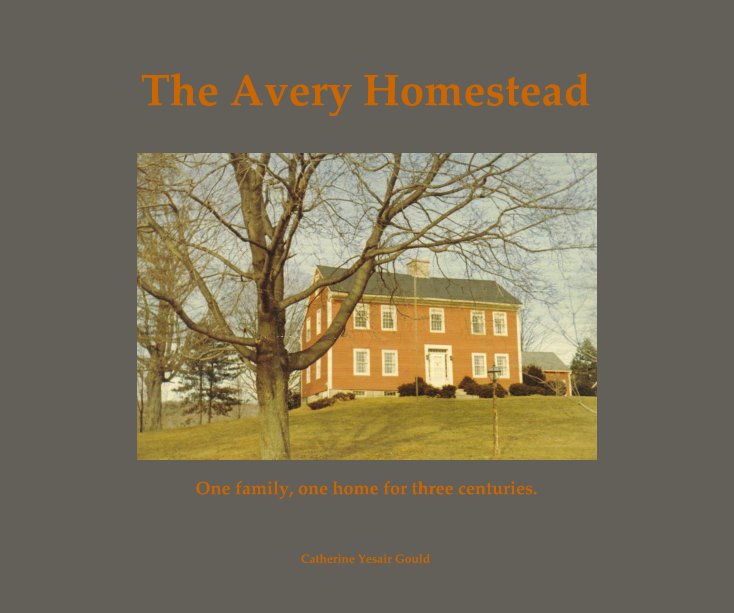View The Avery Homestead by Catherine Yesair Gould
