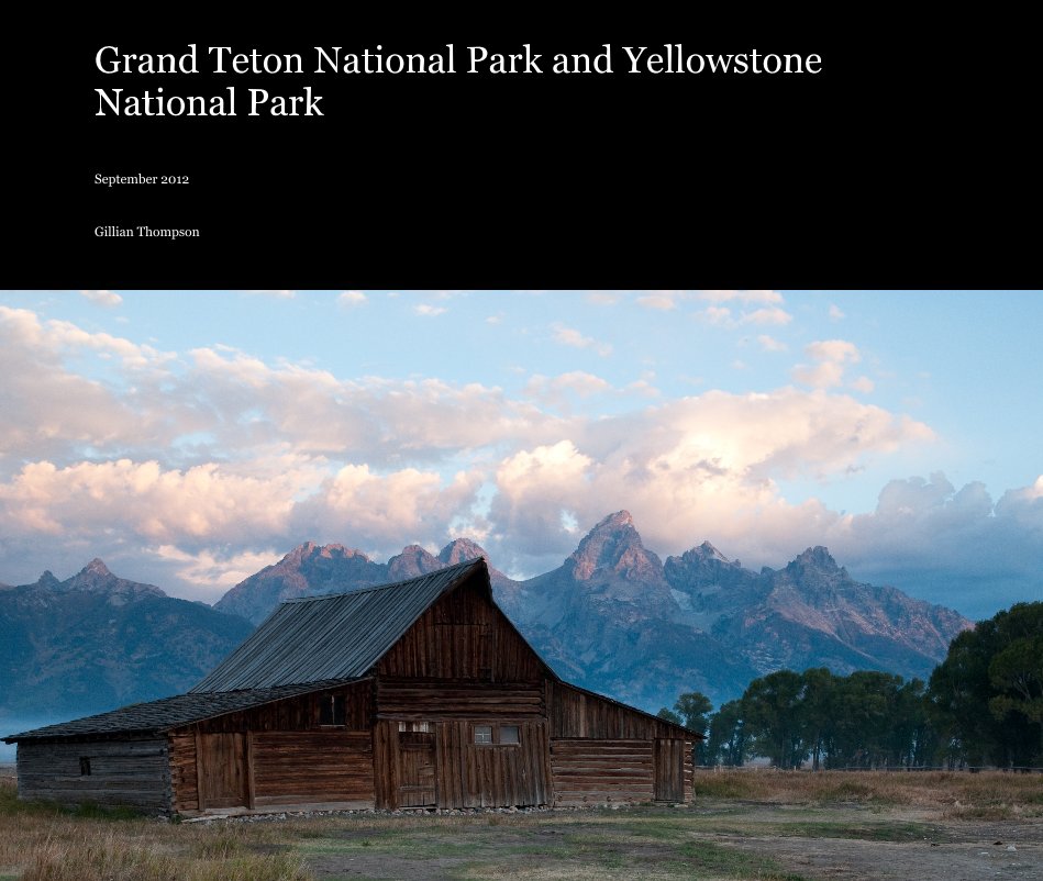 View Grand Teton National Park and Yellowstone National Park by Gillian Thompson