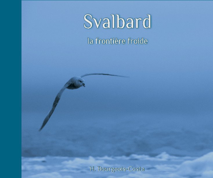 Ver Svalbard, la frontière froide por H. Bourgeois-Costa