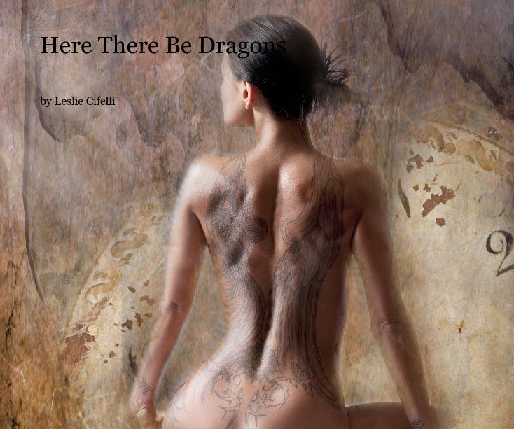 View Here There Be Dragons by Leslie Cifelli
