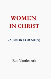 WOMEN IN CHRIST (A BOOK FOR MEN) book cover
