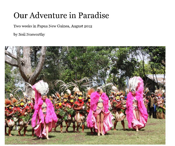 View Our Adventure in Paradise by Neil Nosworthy