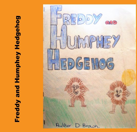 View Freddy and Humphey Hedgehog by Dan Brown