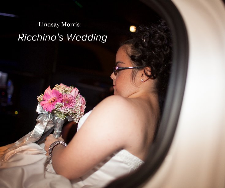 View Ricchina's Wedding by Lindsay Morris