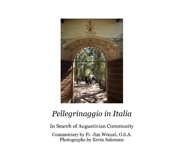 Ver Pellegrinaggio in Italia por Fr. Jim Wenzel, O.S.A. and Kevin Salemme