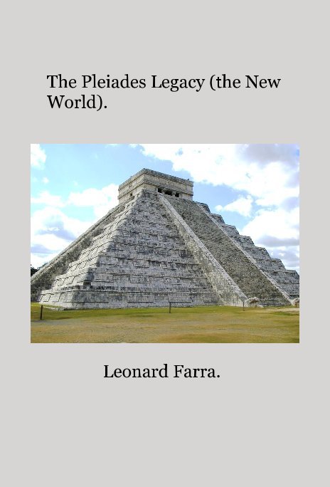 View The Pleiades Legacy (the New World). by Leonard Farra.