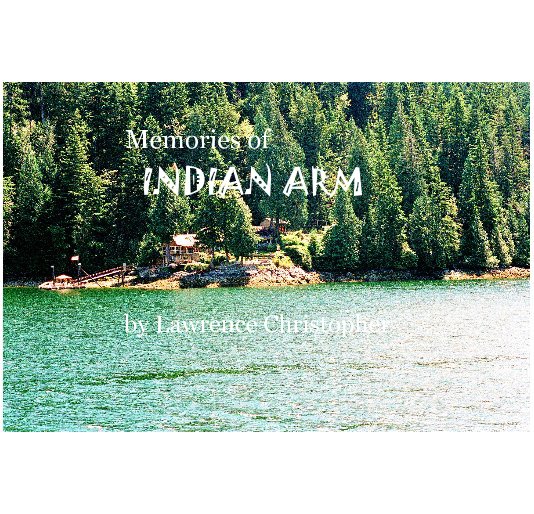 Visualizza Memories of INDIAN ARM di Lawrence Christopher