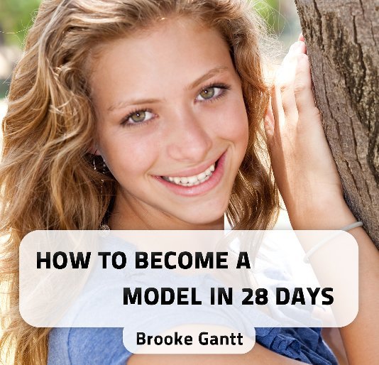 View How to Become a Model in 28 Days by Brooke Gantt