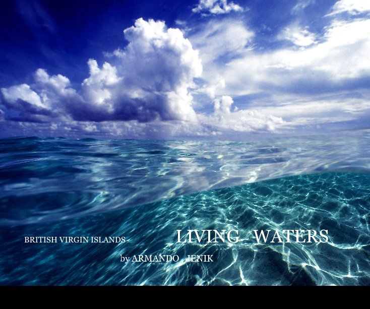 Ver BRITISH VIRGIN ISLANDS LIVING WATERS por ARMANDO JENIK
