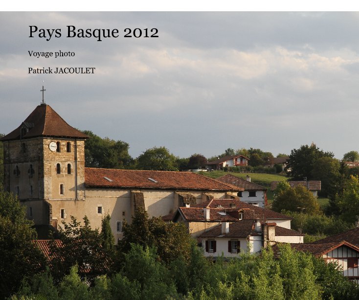 View Pays Basque 2012 by Patrick JACOULET