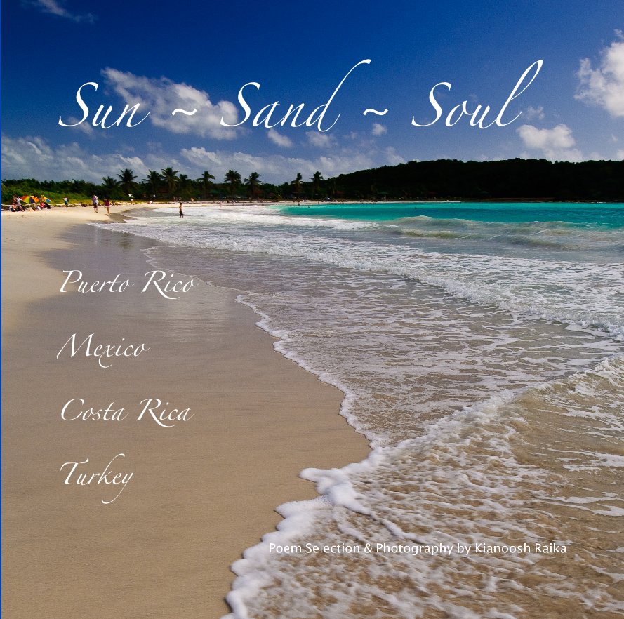 Ver Sun ~ Sand ~ Soul por Kianoosh Raika: Poem Selection & Photography