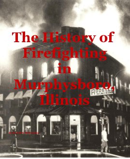 The History of Firefighting in Murphysboro, Illinois By Ronald S. Manwaring book cover