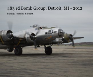483 rd Bomb Group, Detroit, MI - 2012 book cover