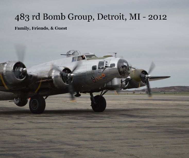 View 483 rd Bomb Group, Detroit, MI - 2012 by PAZSA02