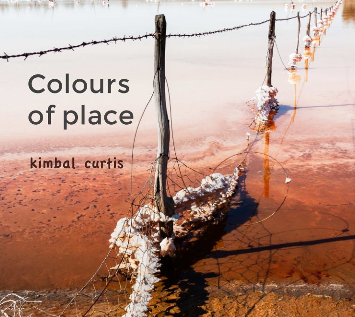 View Colours of Place by Kimbal Curtis