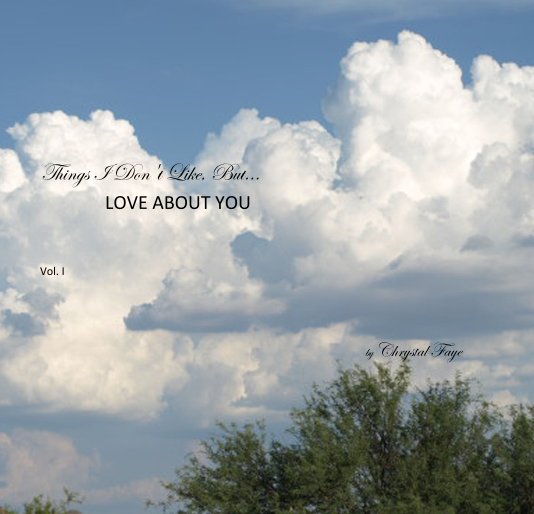 View Things I Don't Like, But... LOVE ABOUT YOU by Chrystal