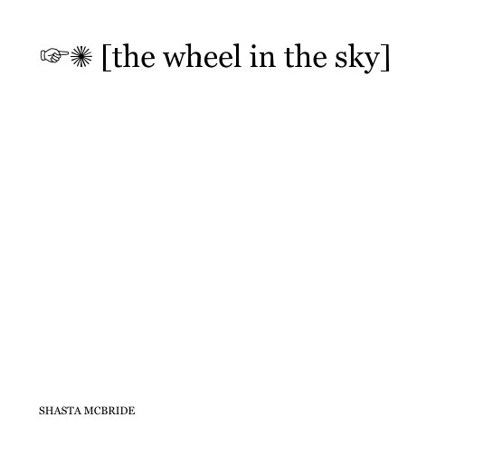 View ☞✺ [the wheel in the sky] by SHASTA MCBRIDE