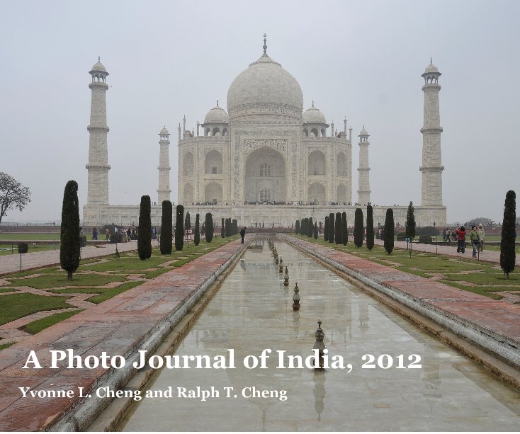View A Photo Journal of India, 2012 by Yvonne L. Cheng and Ralph T. Cheng