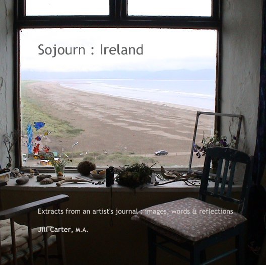 View Sojourn : Ireland by Jill Carter, M.A.