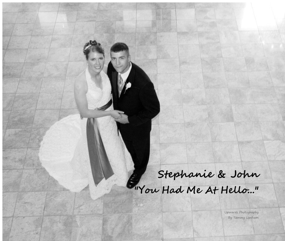 View Stephanie & John "You Had Me At Hello..." by Upwards Photography By Tammy Lanham