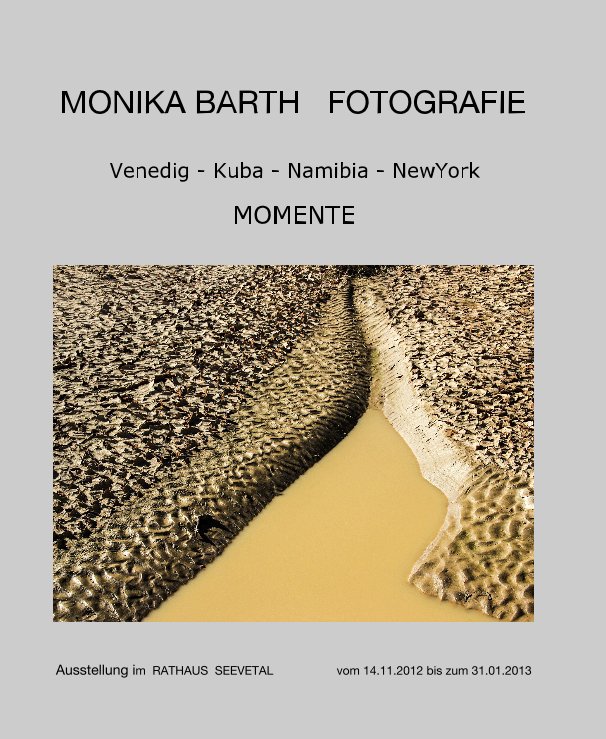View MONIKA BARTH FOTOGRAFIE by Ausstellung im RATHAUS SEEVETAL vom 14.11.2012 bis zum 31.01.2013