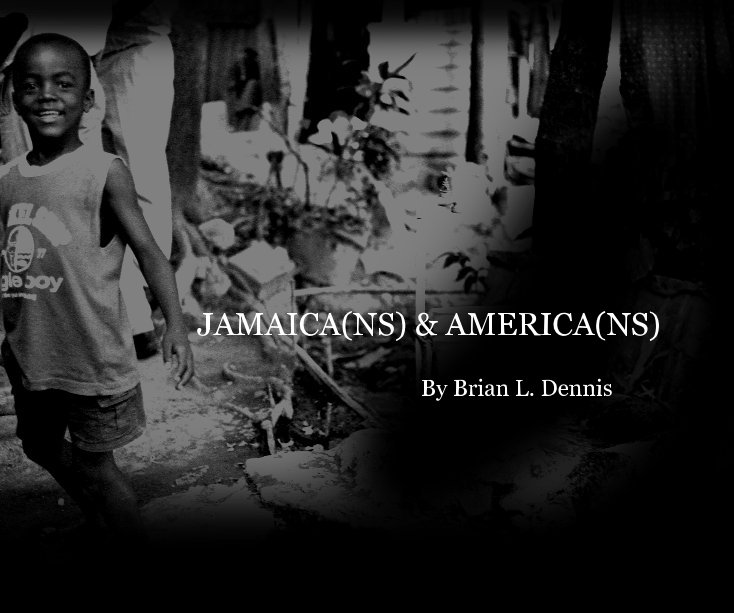 Ver JAMAICA(NS) & AMERICA(NS) By Brian L. Dennis por Brian L. Dennis