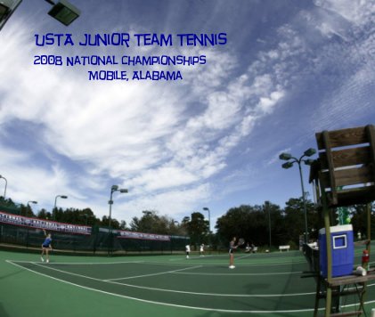 USTA Junior Team Tennis 2008 National Championships Mobile, Alabama book cover
