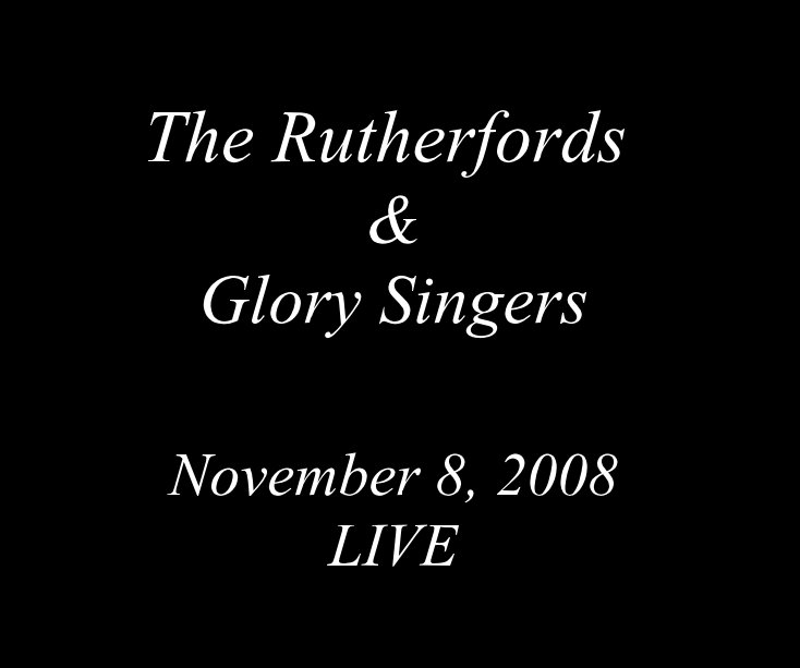 View The Rutherfords : Glory Singers November 8, 2008 LIVE by Pastor Frager McCline Sr.