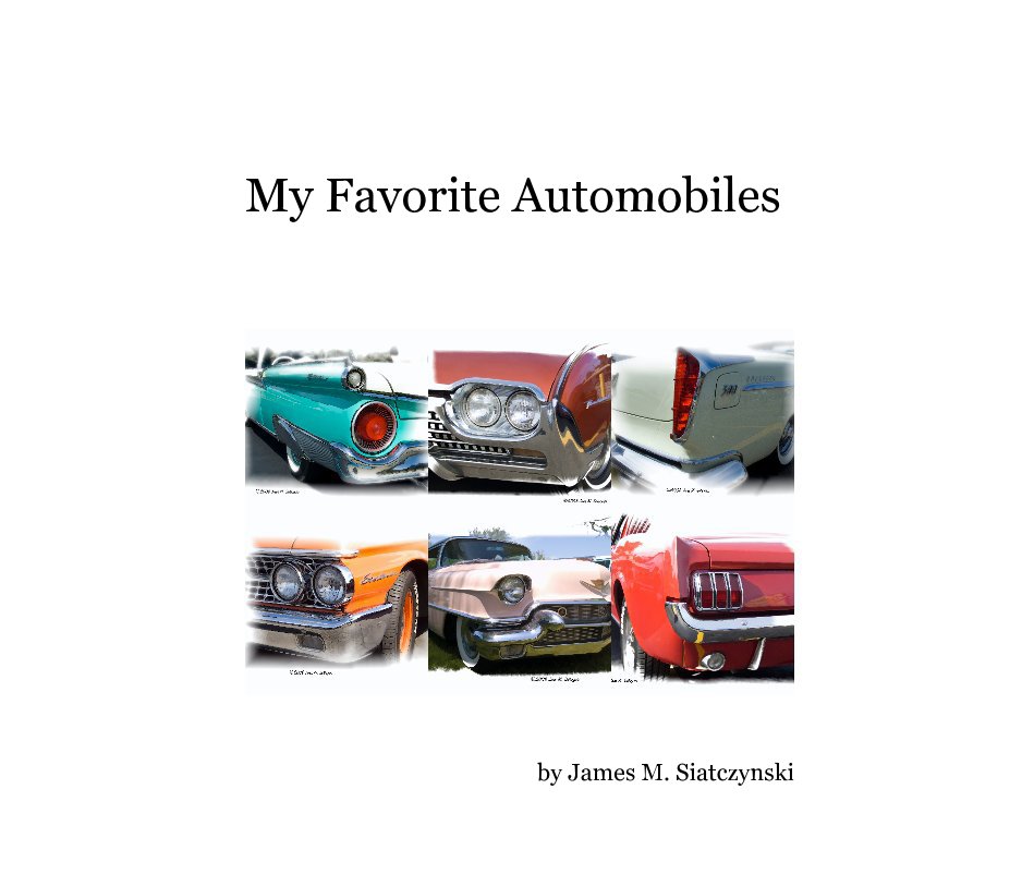 View My Favorite Automobiles by James M. Siatczynski