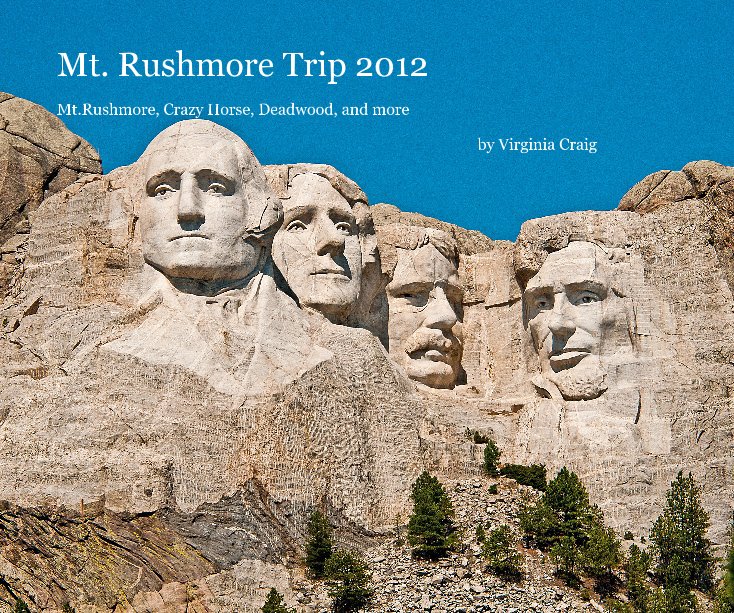 View Mt. Rushmore Trip 2012 by Virginia Craig