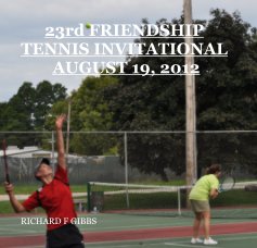 23rd FRIENDSHIP TENNIS INVITATIONAL AUGUST 19, 2012 book cover