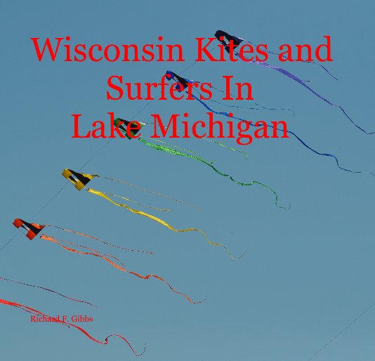 View Wisconsin Kites and Surfers In Lake Michigan by Richard F. Gibbs
