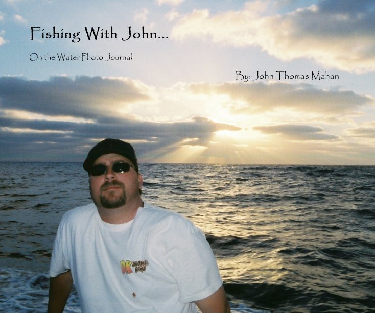 View Fishing With John... by John Thomas Mahan