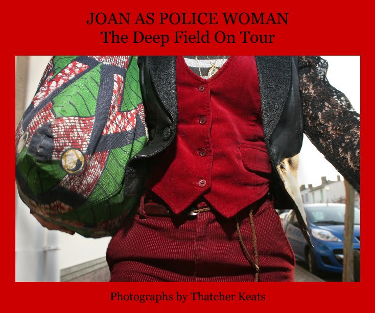 View JOAN AS POLICE WOMAN The Deep Field On Tour by Photographs by Thatcher Keats